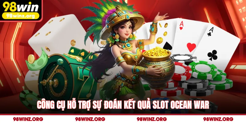 Công cụ hỗ trợ sự đoán kết quả slot Ocean War