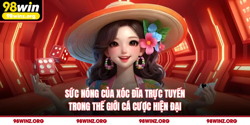 Sức nóng của xóc đĩa trực tuyến trong thế giới cá cược hiện đại